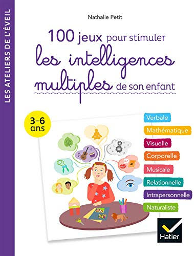 100 activités pour stimuler les intelligences multiples de son enfant 3-6 ans